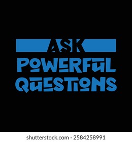 ask powerful questions text on black background.