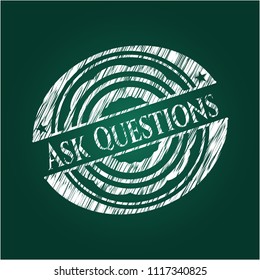 Ask Questions on chalkboard