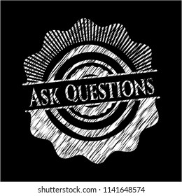 Ask Questions on chalkboard