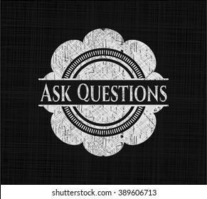 Ask Questions on chalkboard