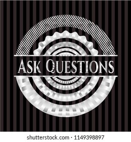 Ask Questions silver emblem