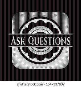 Ask Questions silver shiny emblem]. Vector Illustration. Mosaic.