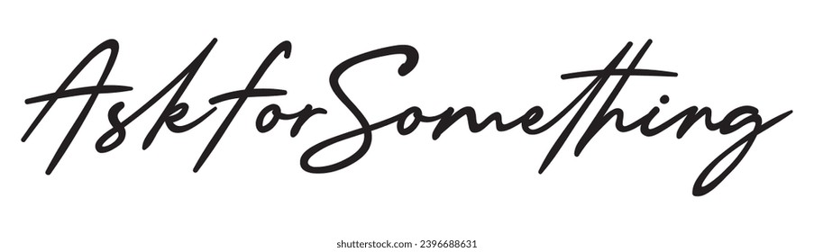 Ask for something text on white background.