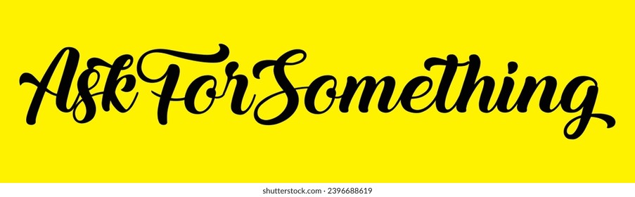 Ask for something text on yellow background.