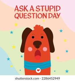 ask a stupid question day . Design suitable for greeting card poster and banner