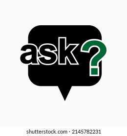 Ask Text in Bubble Speech. Question Icon, Confirmation Symbol - Vector.
