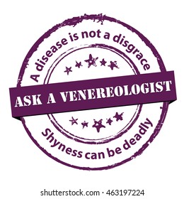 Ask a venereologist. A disease is not a disgrace. Shyness can be deadly - grunge printable label / stamp / ribbon