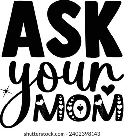 ask your mom -illustration for prints on t-shirt and bags, posters, Mugs, Notebooks, Floor Pillows