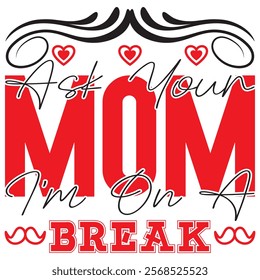 ask your mom i’m on a break t shirt design, vector file