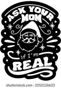 ask your mom if i'm real merry christmas black vector graphic design and cut file