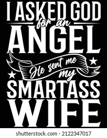 I asked God for an angel he sent me my smartass wife