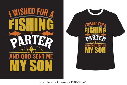 I asked God for a fishing partner he sent me my son, Fishing T-Shirt Design Template Vector, typography t shirt design