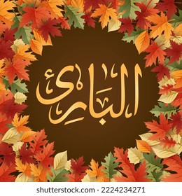 Asmaul Husna one of 99 names of Allah,  Arabic calligraphy, islamic wallpaper with leave frame, Al Baari