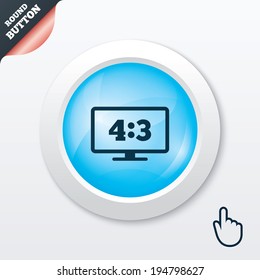 Aspect ratio 4:3 widescreen tv sign icon. Monitor symbol. Blue shiny button. Modern UI website button with hand cursor pointer. Vector