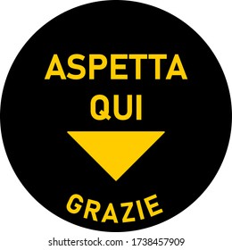 Aspetta Qui Grazie ("Wait Here Thank You" in Italian) Round Social Distancing Floor Marking Sticker Icon with Text and Location Marker Triangle Sign for Queue Line. Vector Image.