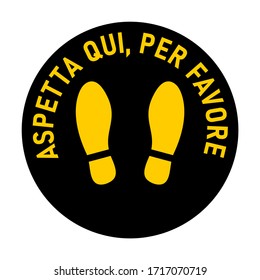 Aspetta Qui, Per Favore ("Please Wait Here" in Italian) Round Floor Marking Icon with Text and Shoeprints for Queue Line or Other Purposes Requiring Social Distancing. Vector Image.