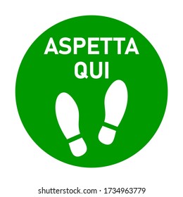 Aspetta Qui ("Wait Here" in Italian) or Stand Here Round Floor Marking Sticker Icon with Text and Shoeprints for Queue Line or Other Purposes Requiring Social Distancing. Vector Image.