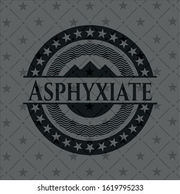 Asphyxiate dark badge. Vector Illustration. Detailed.