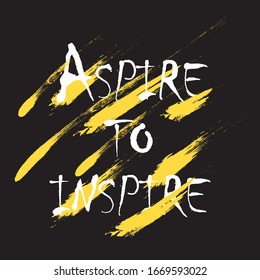 Aspire to inspire for applying to t-shirts. Stylish and modern design for printing on clothes and things. Inspirational phrase. Motivational call for placement on vinyl stickers.