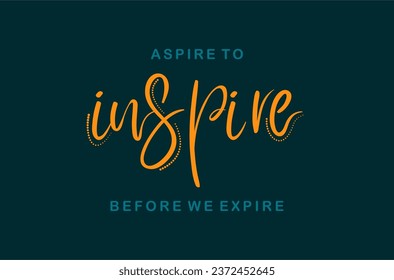 aspire to inspire before we expire slogan for t shirt printing, tee graphic design.  
