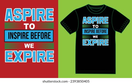 Aspire to inspire before we expire.