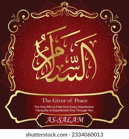 ٱلسَّلَامُ	AS-SALAM 99 Names of Allah Al Asma Ul Husna أسماء الله الحسنى Our Calligraphy is 100% Error free. All Tachkilat and all spelling are 100% correct. Use them with your eyes closed.