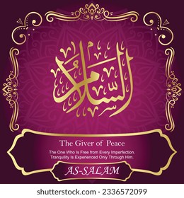 ٱلسَّلَامُ	AS-SALAM 99 Names of Allah Al Asma Ul Husna أسماء الله الحسنى Our Calligraphy is 100% Error free. All Tachkilat and all spelling are 100% correct. Use them with your eyes closed.