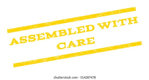 Assembled With Care watermark stamp. Text tag between parallel lines with grunge design style. Rubber seal stamp with scratched texture. Vector yellow color ink imprint on a white background.