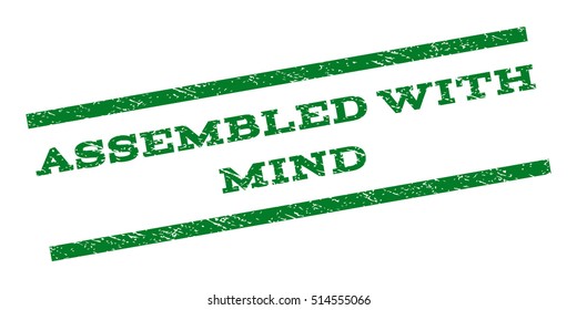 Assembled With Mind watermark stamp. Text caption between parallel lines with grunge design style. Rubber seal stamp with unclean texture. Vector green color ink imprint on a white background.