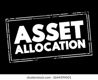 Asset Allocation - involves dividing your investments among different assets, such as stocks, bonds, and cash, text concept stamp