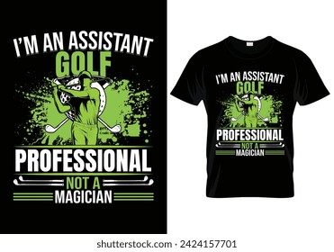 I'm an assistant golf professional not a magician golf t shirt design. vector illustration