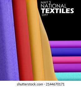 Assorted colors of textiles fabric neatly arranged with bold text, National Textiles Day May 3