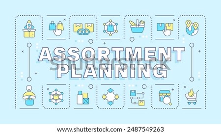 Assortment planning light blue word concept. Retail strategies. Marketing. Customer behavior. Typography banner. Vector illustration with title text, editable icons color