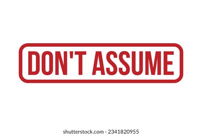 Don’t Assume Rubber Stamp Seal Vector