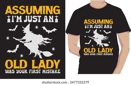 Assuming I am just an old lady was your first mistake Halloween t shirt design