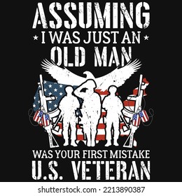 Assuming I Was Just An Old Man Veteran's Day Tshirt Design