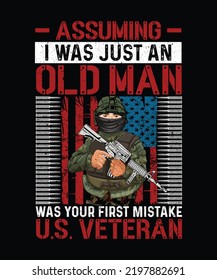 Assuming i was just an old man was your first mistake u.s. veteran Veteran T-shirt Design