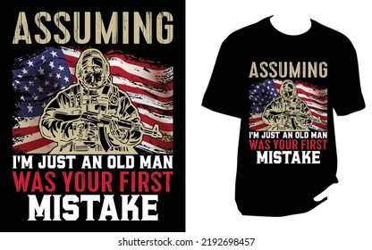 Assuming i m just an old man was your first mistake Veteran T Shirt