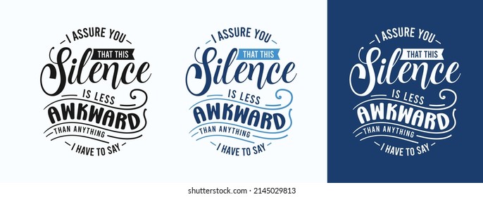 I Assure You That This Silence Is Less Awkward Than Anything I Have To Say For T-shirt, Print, Card, Mug And Much More