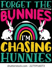 aster Day T-Shirt Design. Forget The Bunnies I'm Chasing Hunnies Toddler Kids Easter T-Shirt design, Posters, Greeting Cards, Textiles, and Sticker Vector Illustrations