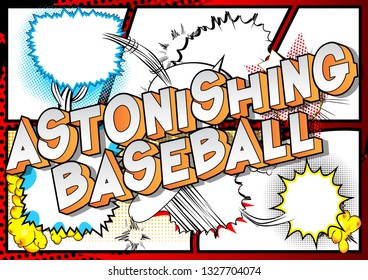 Astonishing Baseball - Vector illustrated comic book style phrase on abstract background.