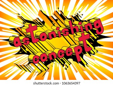 Astonishing Concept - Comic book style phrase on abstract background.