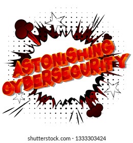 Astonishing Cybersecurity - Vector illustrated comic book style phrase on abstract background.