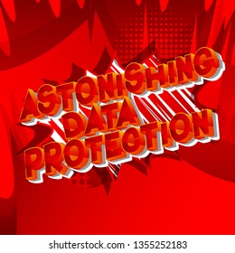 Astonishing Data Protection - Vector illustrated comic book style phrase on abstract background.