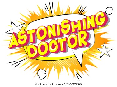 Astonishing Doctor - Vector illustrated comic book style phrase on abstract background.