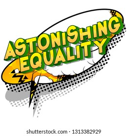 Astonishing Equality - Vector illustrated comic book style phrase on abstract background.