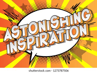 Astonishing Inspiration - Vector illustrated comic book style phrase on abstract background.