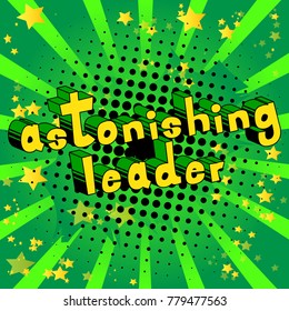 Astonishing Leader - Comic book style word on abstract background.