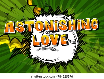 Astonishing Love - Comic book style word on abstract background.