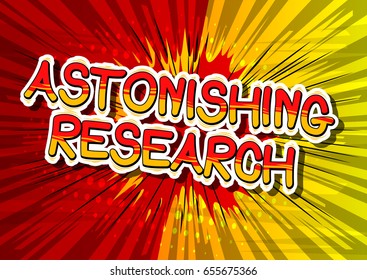 Astonishing Research - Comic book style phrase on abstract background.